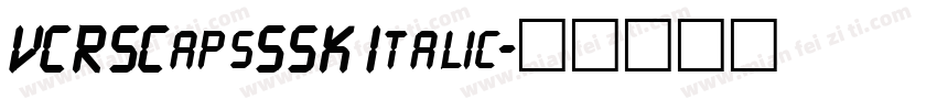 VCRSCapsSSK Italic字体转换
